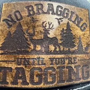 No Bragging Until Your Tagging Custom Patch Hat with REAL Leather Patch on Richardson 112 Trucker Hat
